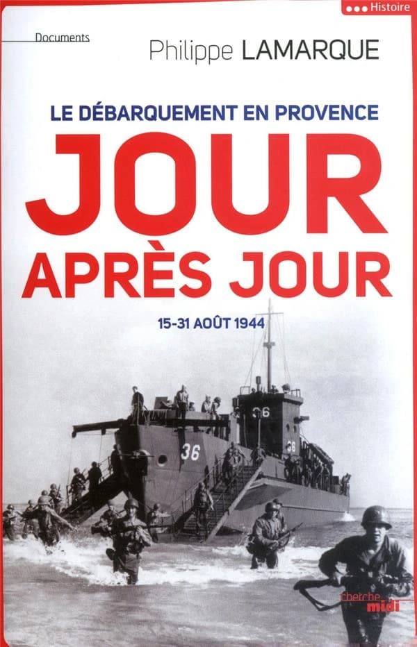 Le débarquement en Provence jour après jour : 15-31 août 1944