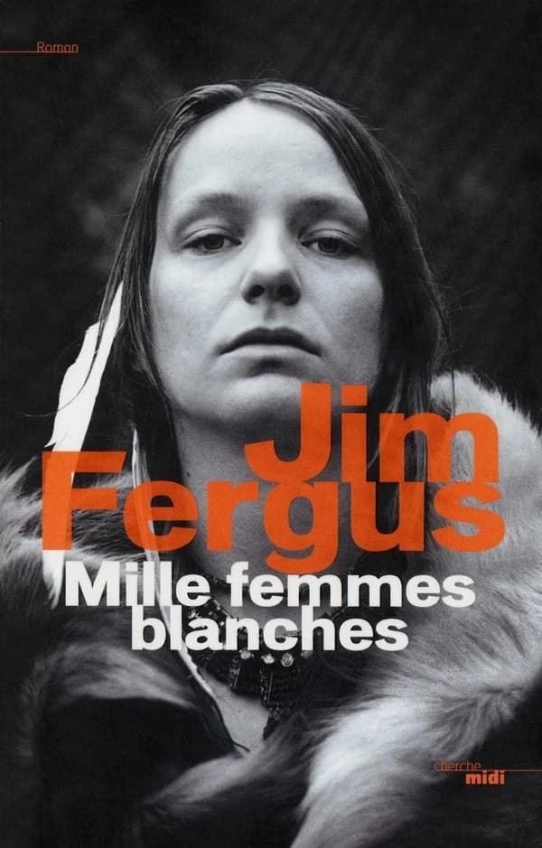 Mille femmes blanches : les carnets de May Dodd : roman