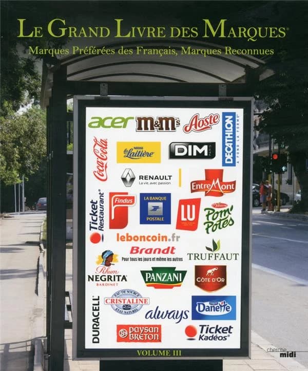 Le grand livre des marques. Volume III, Marques préférées des Français, marques reconnues