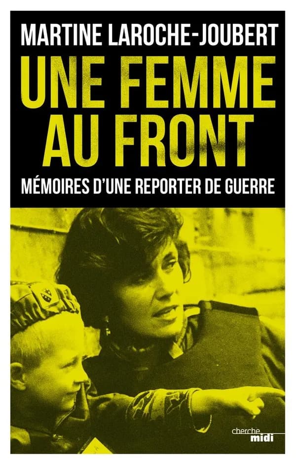 Une femme au front : mémoires d'une reporter de guerre