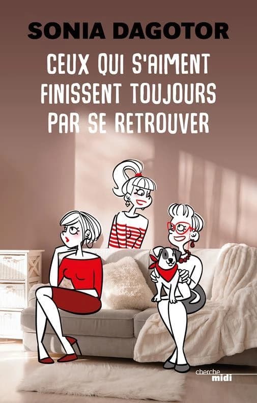Ceux qui s'aiment finissent toujours par se retrouver : roman