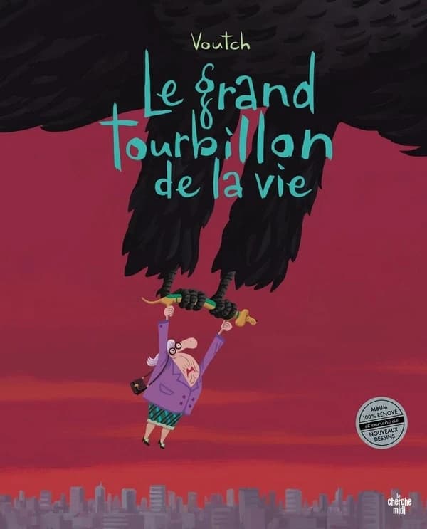 Le grand tourbillon de la vie (Éd. rénovée et enrichie) [dessins et légendes de] Voutch