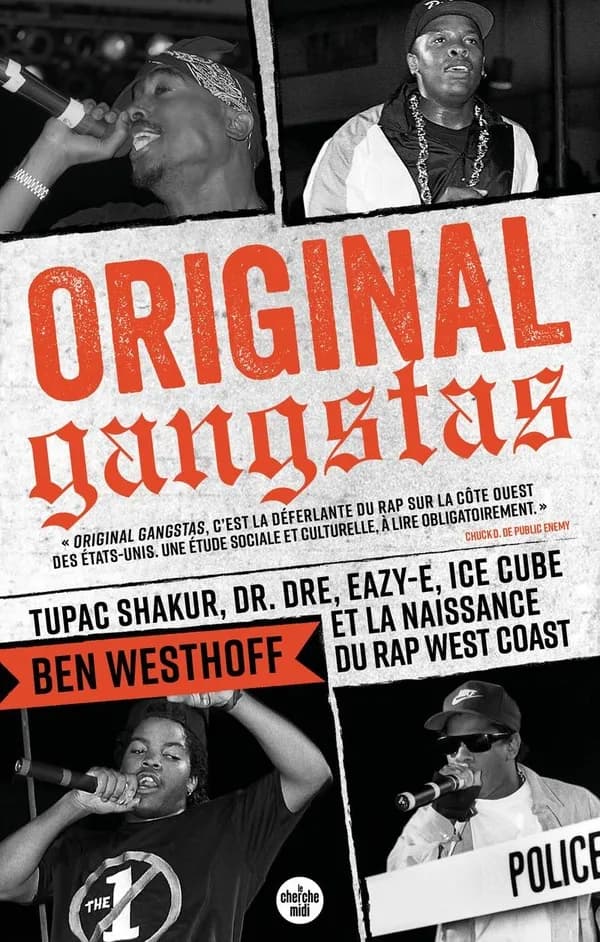 Original gangstas : Tupac Shakur, Dr. Dre, Eazy-E, Ice Cube et la naissance du rap West Coast