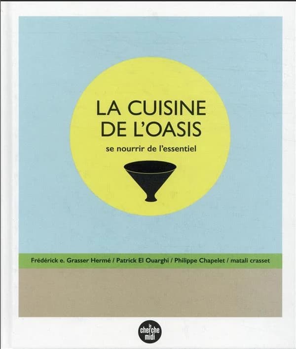 La cuisine de l'oasis : se nourrir de l'essentiel