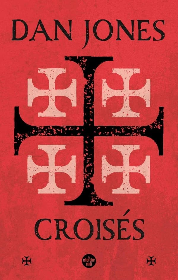 Croisés : une histoire épique des guerres pour la Terre sainte