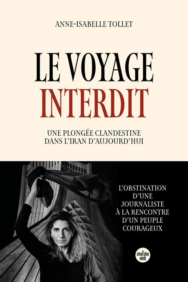 Le voyage interdit : une plongée clandestine dans l'Iran d'aujourd'hui