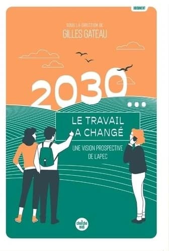 2030... le travail a changé : une vision prospective de l'APEC