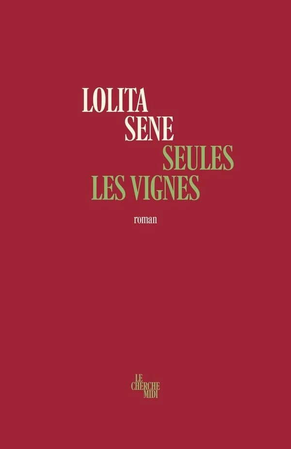 Seules les vignes : roman
