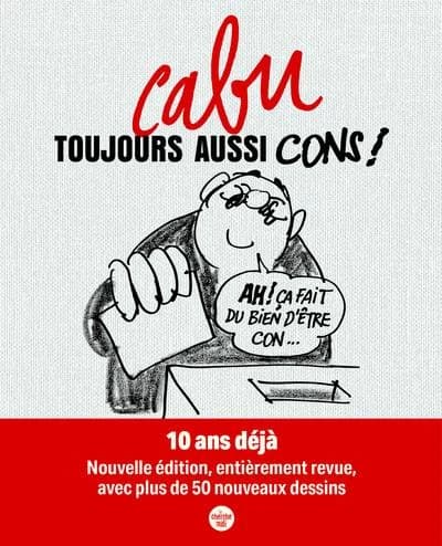 Toujours aussi cons ! (Nouvelle éd., entièrement revue, avec plus de 50 nouveaux dessins) Cabu ; préface de Riss
