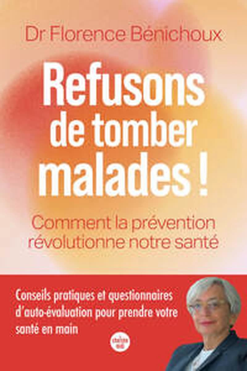 Refusons de tomber malades ! : comment la prévention révolutionne notre santé
