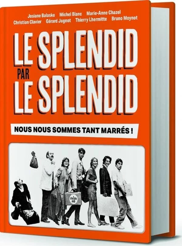 Le Splendid par le Splendid : nous nous sommes tant marrés ! (Nouvelle édition augmentée) Josiane Balasko, Michel Blanc, Marie-Anne Chazel [et 4 autres]
