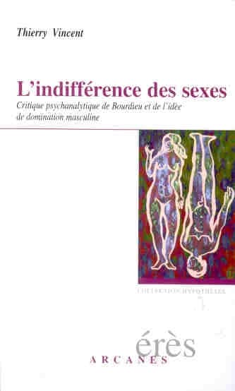 L'indifférence des sexes : critique de Bourdieu et de l'idée de domination masculine