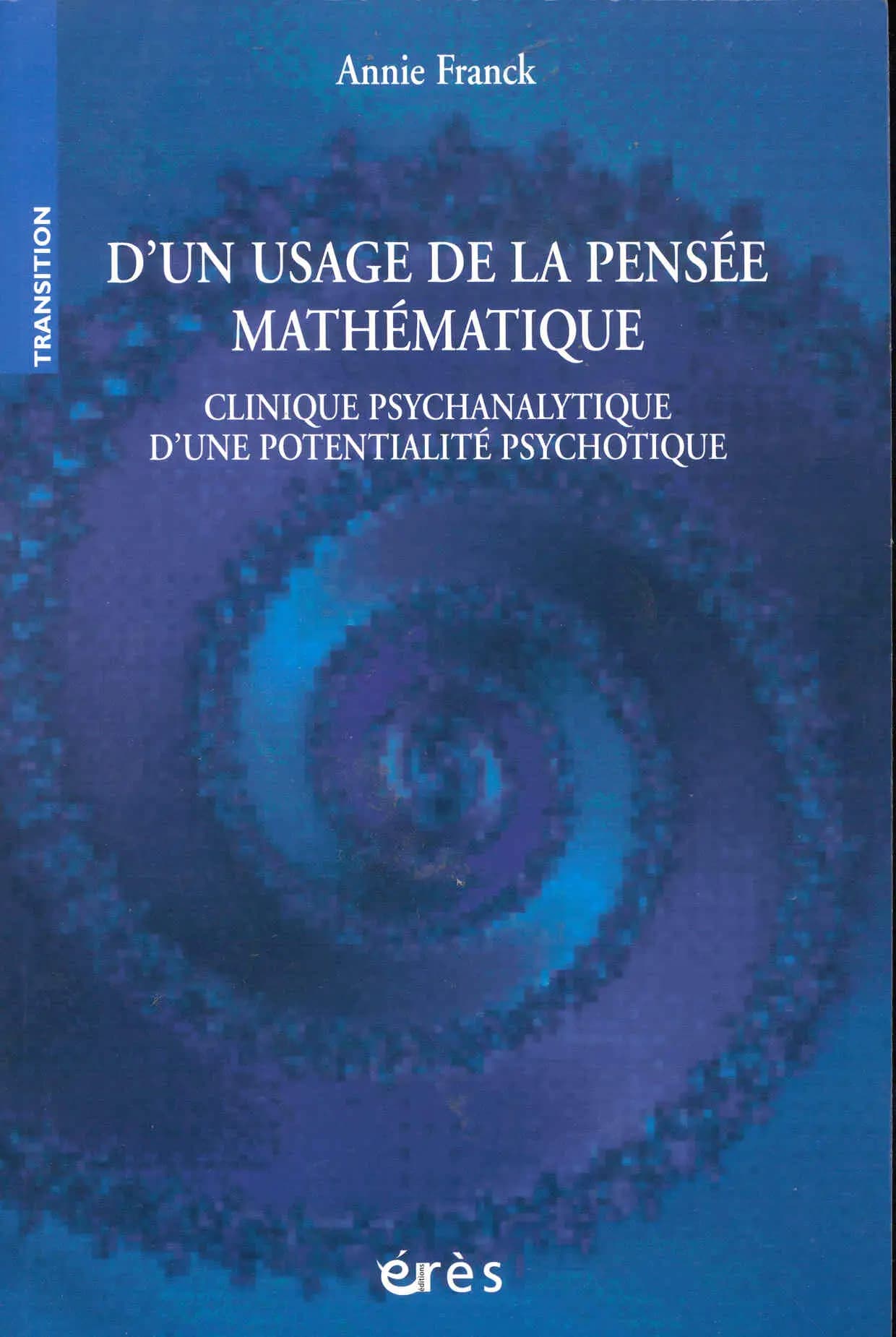 D'un usage de la pensée mathématique : clinique psychanalytique d'une potentialité psychotique