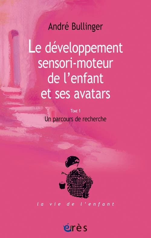 Le développement sensori-moteur de l'enfant et ses avatars : un parcours de recherche