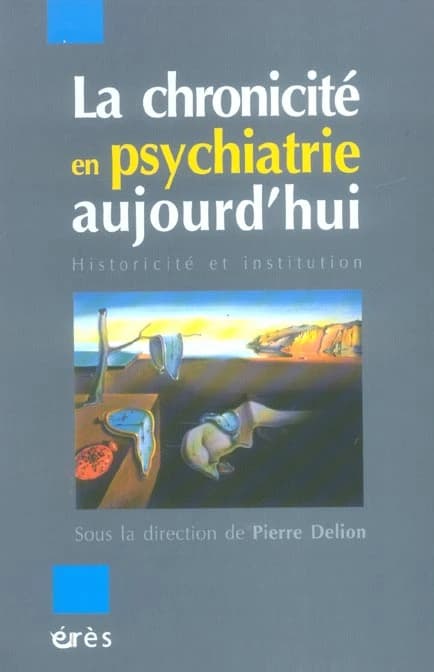 La chronicité en psychiatrie aujourd'hui : historicité et institution