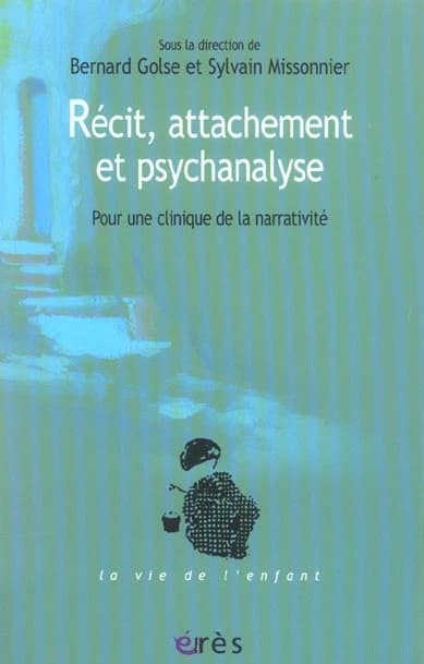 Récit, attachement et psychanalyse : pour une clinique de la narrativité