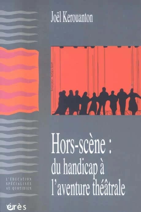 Hors-scène : du handicap à l'aventure théâtrale
