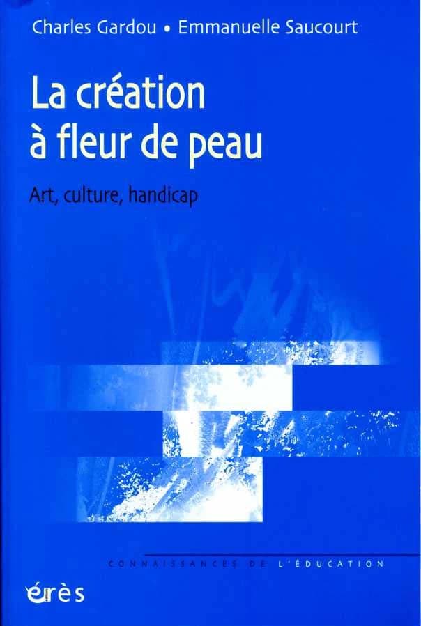 La création à fleur de peau : art, culture, handicap