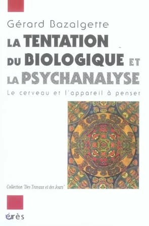 La tentation du biologique et la psychanalyse : le cerveau et l'appareil à penser