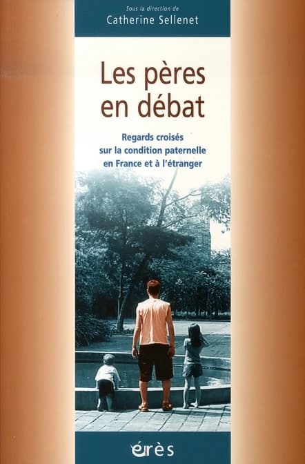 Les pères en débat : regards croisés sur la condition paternelle en France et à l'étranger
