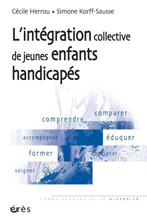 L'intégration collective de jeunes enfants handicapés ([2e éd. actualisée]) Cécile Herrou, Simone Korff-Sausse