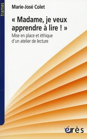 "Madame, je veux apprendre à lire !" : mise en place et éthique d'un atelier de lecture