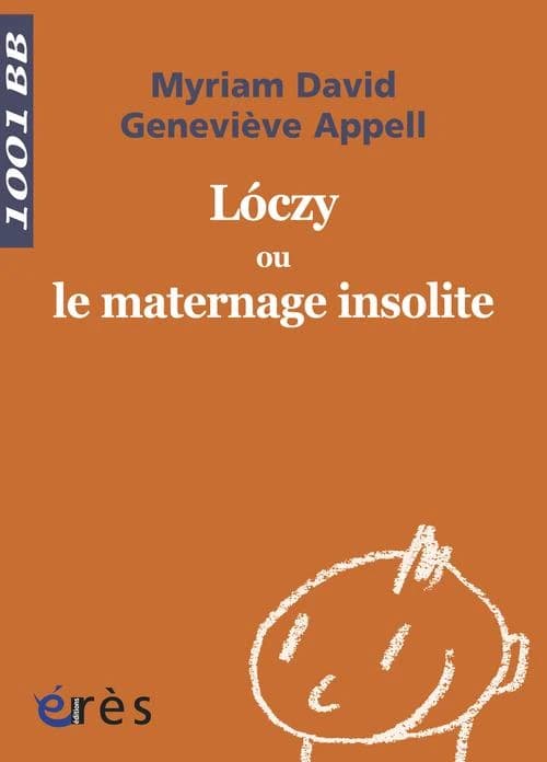 Lóczy ou Le maternage insolite (Nouvelle éd.) Myriam David, Geneviève Appell ; préfaces de Emmi Pikler (pour la première édition), Bernard Golse (pour la nouvelle édition)