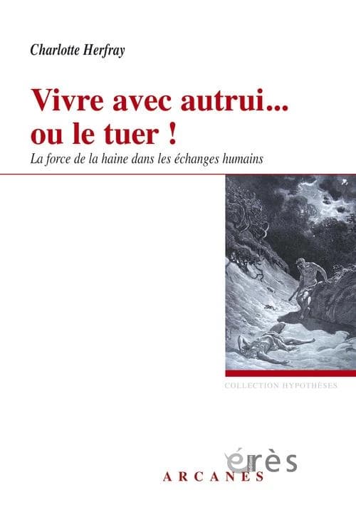 Vivre avec autrui ou le tuer ! : la force de la haine dans les échanges humains