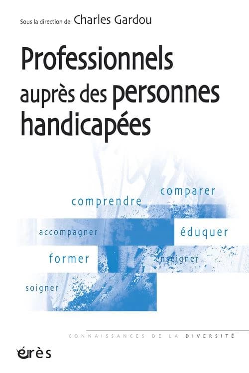 Professionnels auprès des personnes handicapées : le handicap en visages