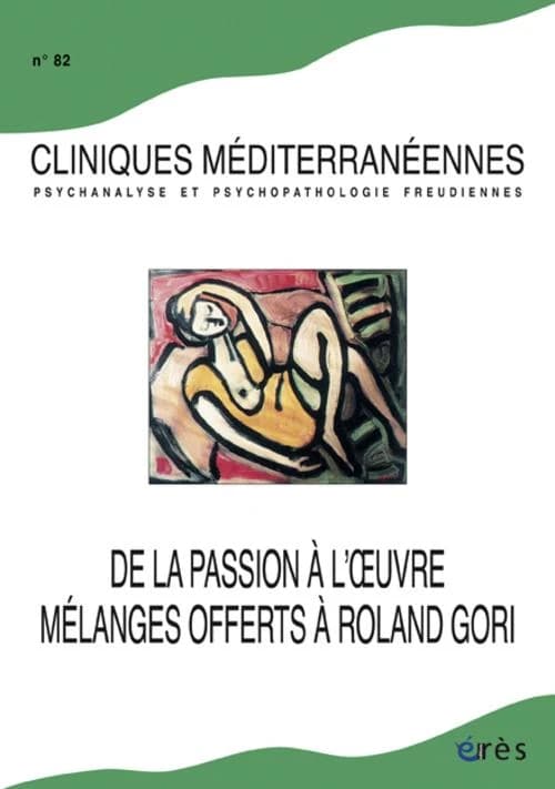 De la passion à l'oeuvre : Mélanges offerts à Roland Gori