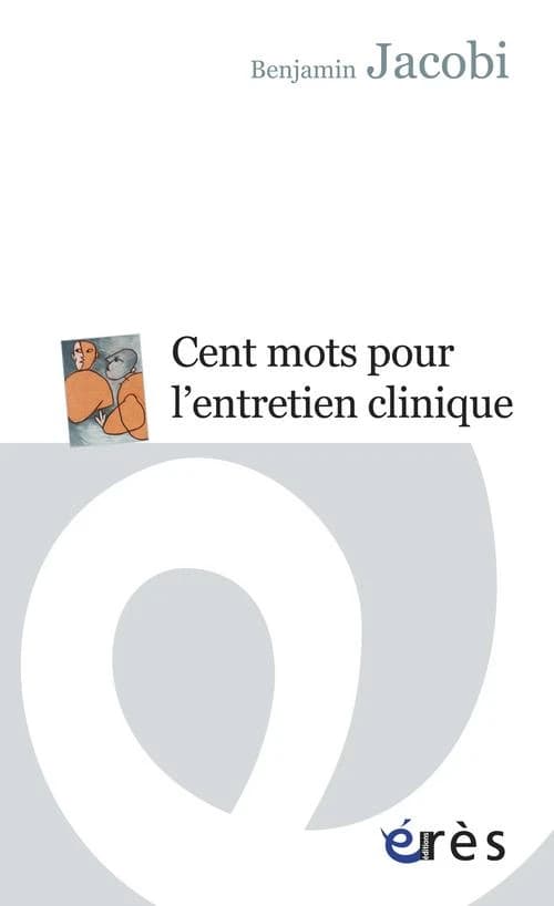 Cent mots pour l'entretien clinique ([Nouv. éd. actualisée et complétée]) Benjamin Jacobi