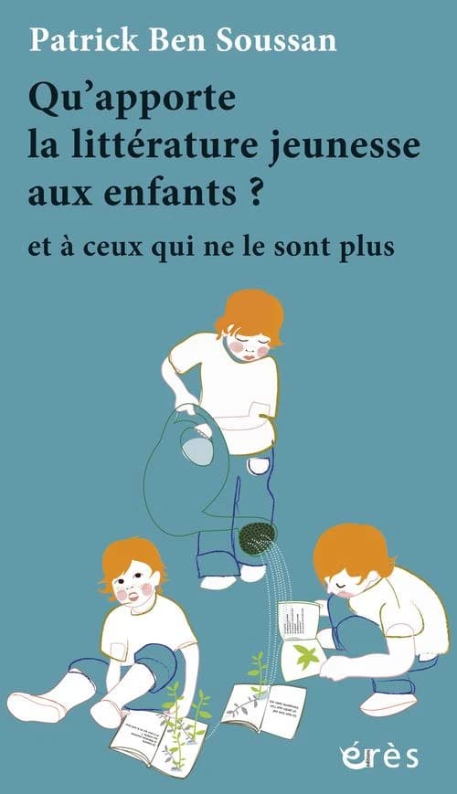 Qu'apporte la littérature jeunesse aux enfants ? : et à ceux qui ne le sont plus