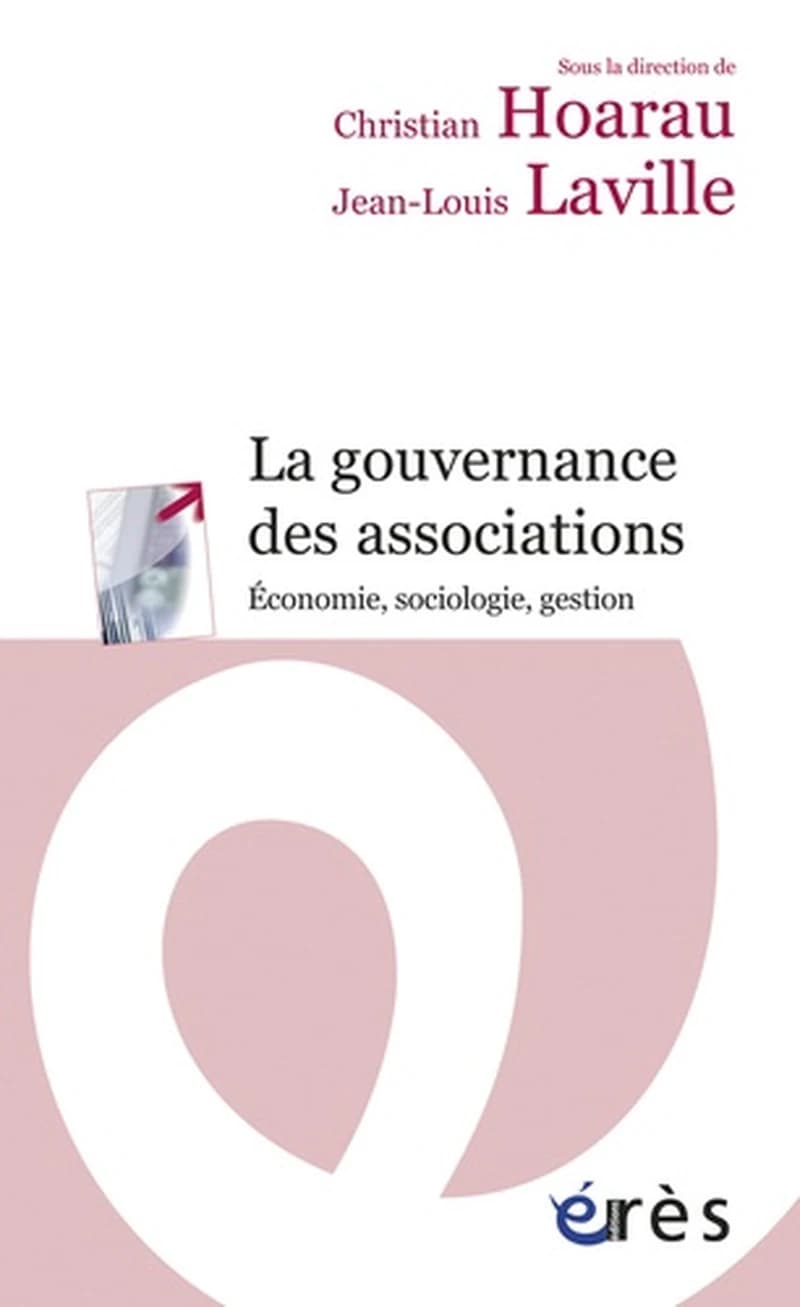 La gouvernance des associations : économie, sociologie, gestion ([Nouvelle éd.]) sous la direction de Christian Hoarau et Jean-Louis Laville