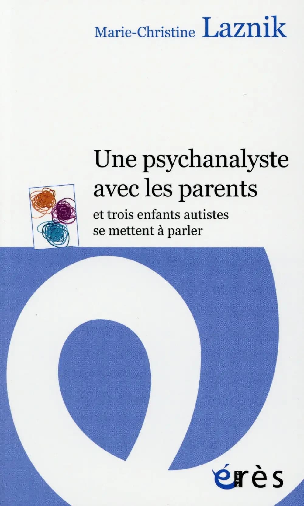 Une psychanalyste avec les parents : et trois enfants autistes se mettent à parler