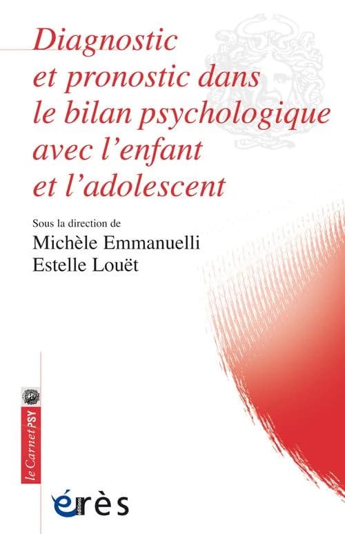 Diagnostic et pronostic dans le bilan psychologique avec l'enfant et l'adolescent : apports du bilan psychologique