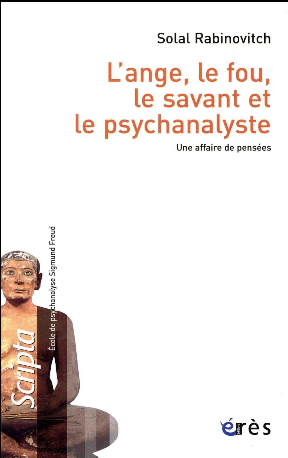 L'ange, le fou, le savant et le psychanalyste : une affaire de pensées
