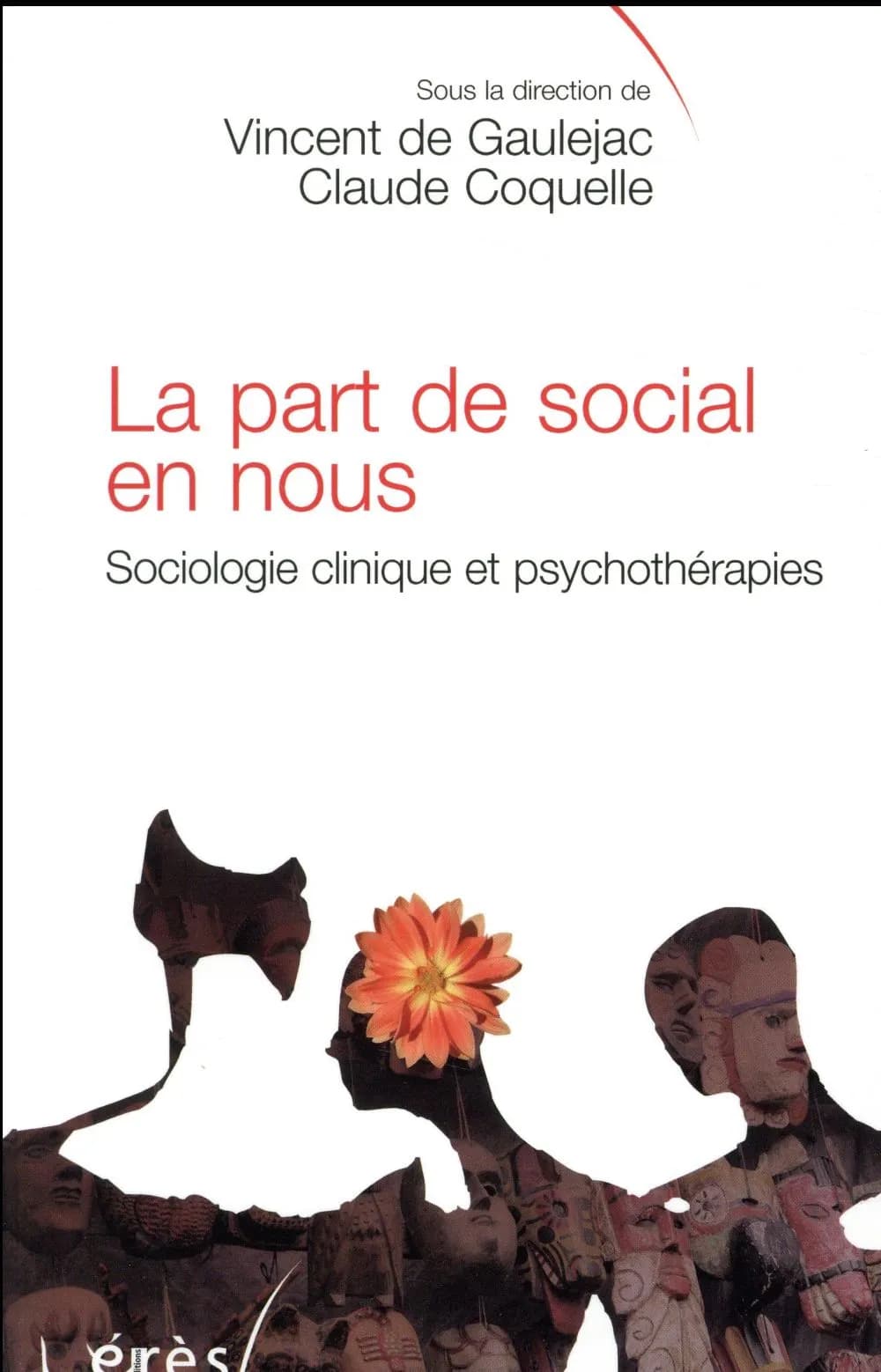 La part de social en nous : sociologie clinique et psychothérapies
