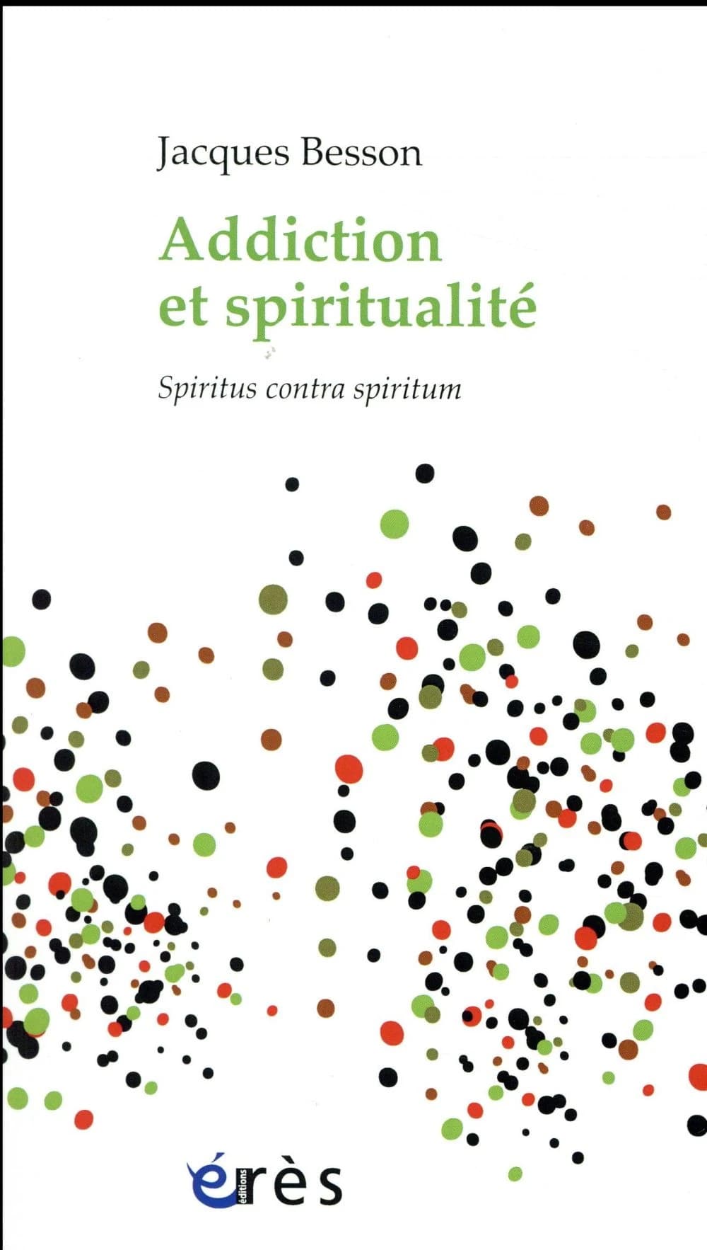 Addiction et spiritualité : spiritus contra spiritum