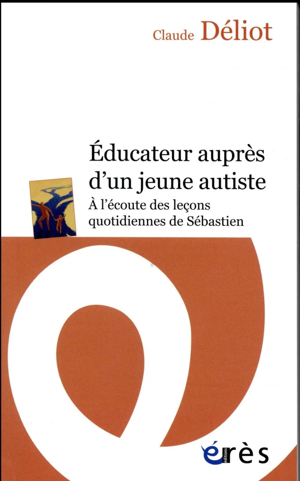 Éducateur auprès d'un jeune autiste : à l'écoute des leçons quotidiennes de Sébastien