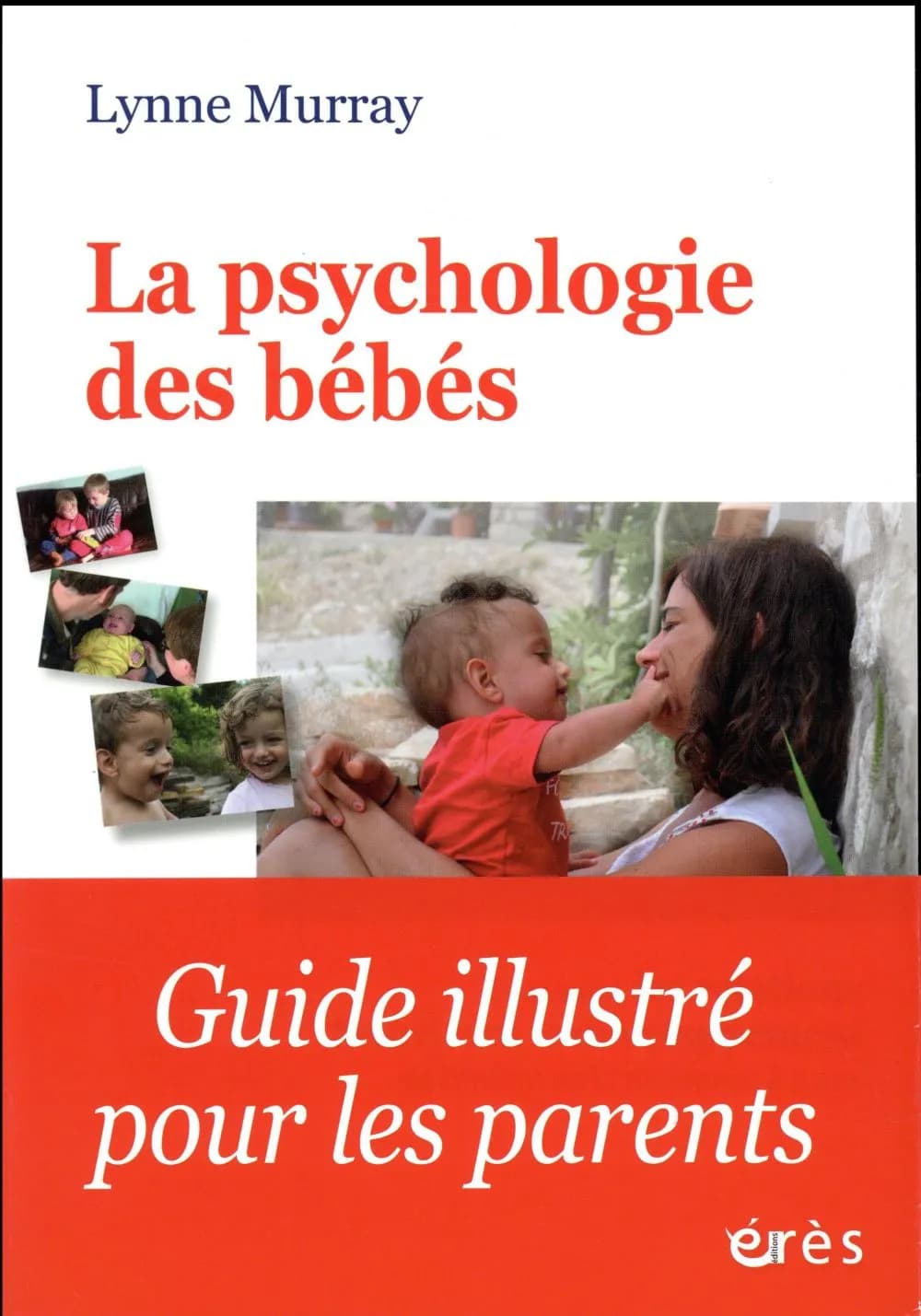 La psychologie des bébés : comment les relations favorisent le développement de l'enfant de la naissance à 2 ans