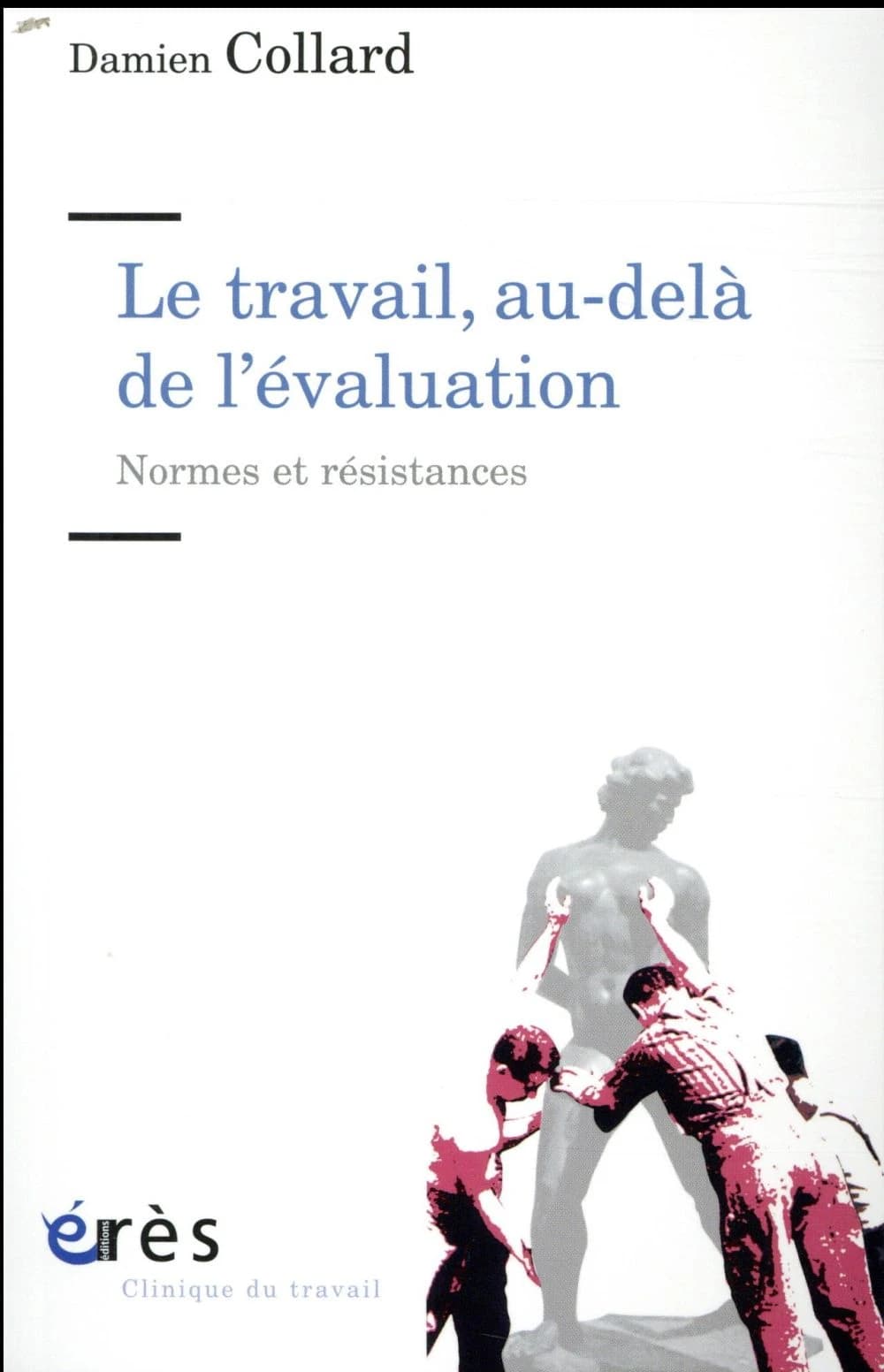 Le travail, au-delà de l'évaluation : normes et résistances