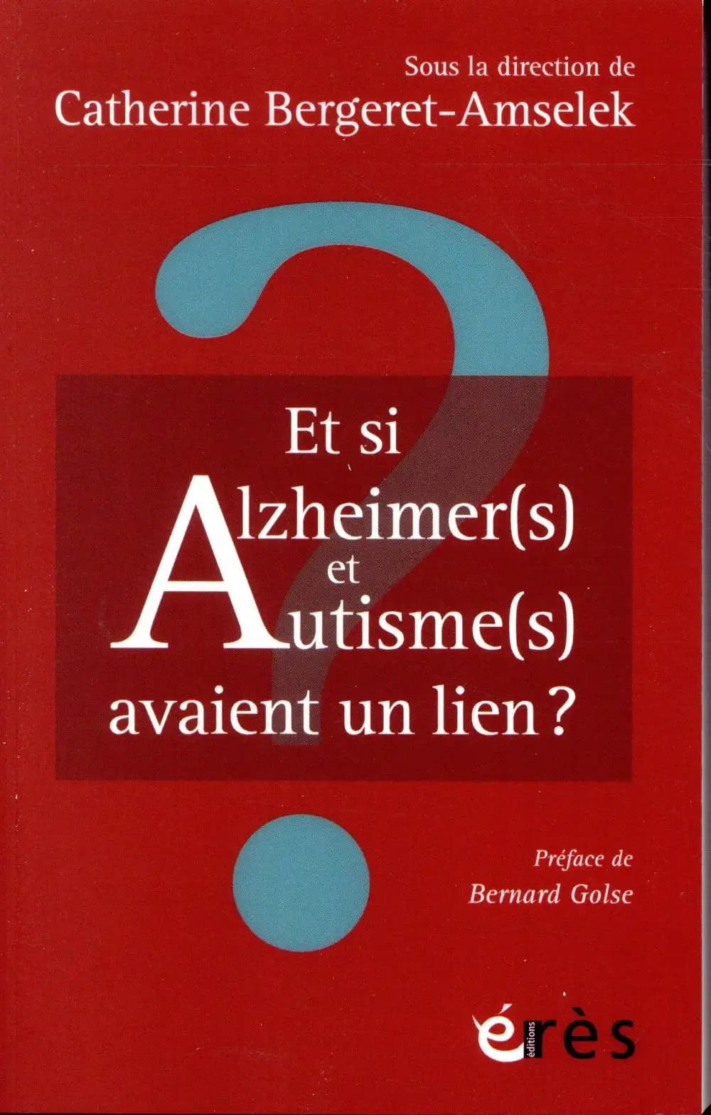 Et si Alzheimer(s) et autisme(s) avaient un lien ? : enjeux et perspectives