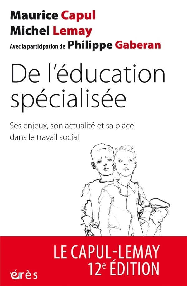 De l'éducation spécialisée : ses enjeux, son actualité et sa place dans le travail social (Nouvelle éd. actualisée) Maurice Capul, Michel Lemay ; avec la participation de Philippe Gaberan