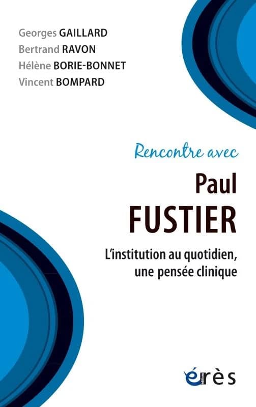 L'institution au quotidien, une pensée clinique : rencontre avec Paul Fustier