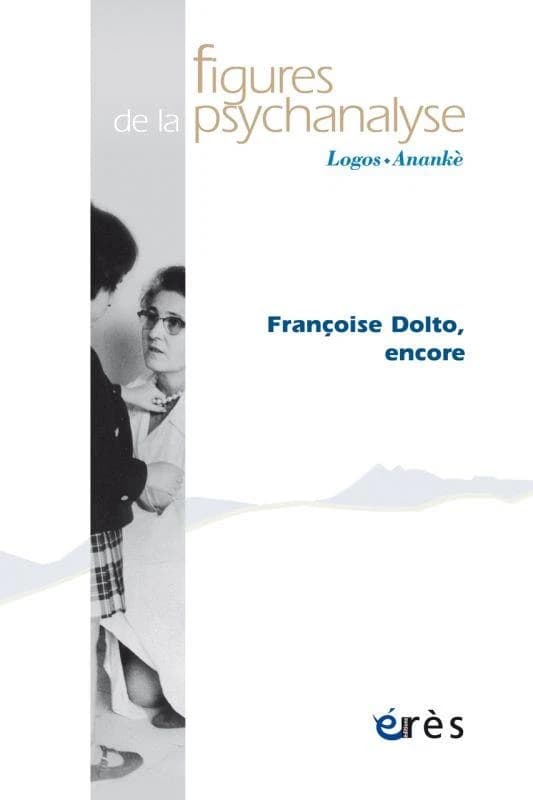 Revue figures de la psychanalyse n.41 : Françoise Dolto aujourd'hui