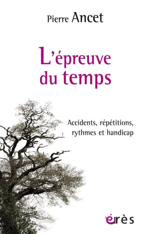 L'épreuve du temps : Accidents,répétitions, rythmes et handicap