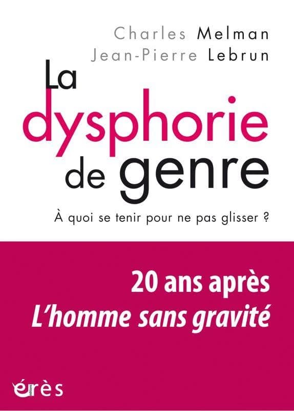 La dysphorie de genre : à quoi se tenir pour ne pas glisser ? : vingt ans après "L'homme sans gravité"