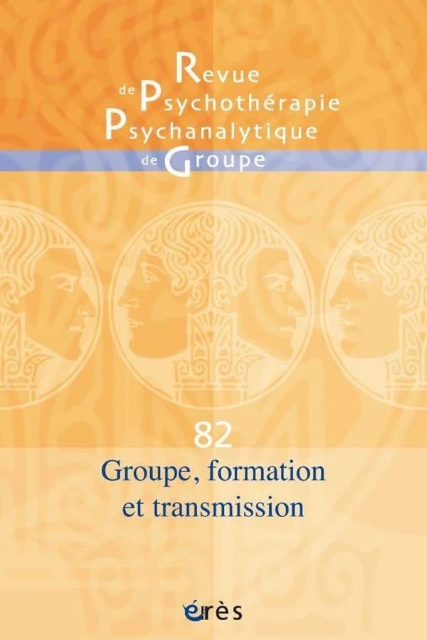 Revue de psychothérapie psychanalytique n.82 : Groupe, formation et transmission