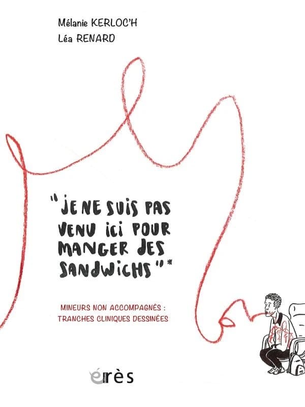 "Je ne suis pas venu ici pour manger des sandwichs" : mineurs non accompagnés, cas cliniques dessinés