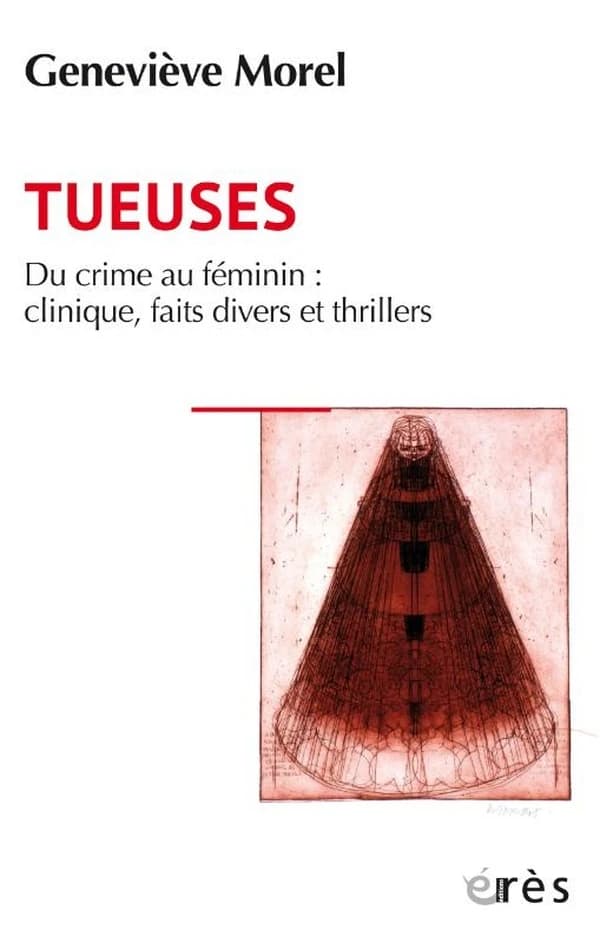 Tueuses : du crime au féminin, clinique, faits divers et thrillers